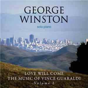 George Winston - Love Will Come - The Music Of Vince Guaraldi Volume 2