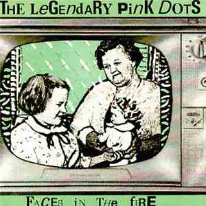 Legendary Pink Dots - Faces In The Fire