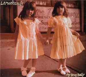 Lemonheads - My Drug Buddy