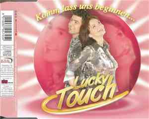 Lucky Touch - Komm Lass Uns Beginnen