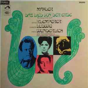 Mahler, Otto Klemperer, Christa Ludwig, Fritz Wunderlich, New Philharmonia & Philharmonia Orchestra - Das Lied Von Der Erde - The Song Of The Earth
