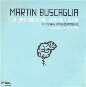 Martin Buscaglia - Cerebro, Orgasmo, Envidia & Sofia
