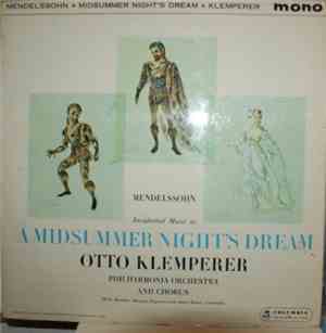 Mendelssohn - Heather Harper, Janet Baker, Philharmonia Orchestra And Chorus, Otto Klemperer - Incidental Music To A Midsummer Night's Dream