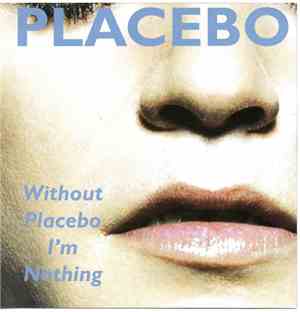 Placebo - Without Placebo I'm Nothing