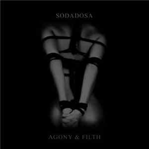 Sodadosa - Agony & Filth