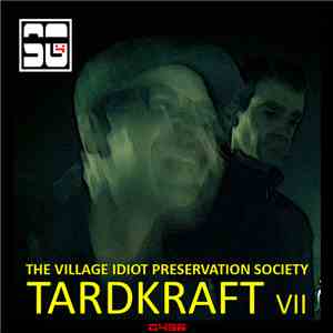 Tardkraft - Tardkraft VII:  The Village Idiot Preservation Society