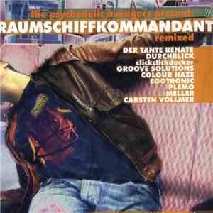 Various - The Psychedelic Avengers Present: Raumschiffkommandant Remixed