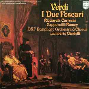 Verdi - Ricciarelli / Carreras / Cappuccilli / Ramey, ORF Symphony Orchestra & ORF Chorus, Lamberto Gardelli - I Due Foscari