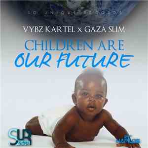 Vybz Kartel x Gaza Slim - Children Are Our Future