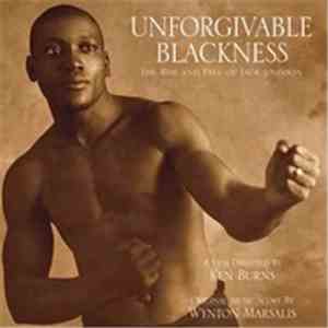 Wynton Marsalis - Unforgivable Blackness: The Rise and Fall of Jack Johnson Jack