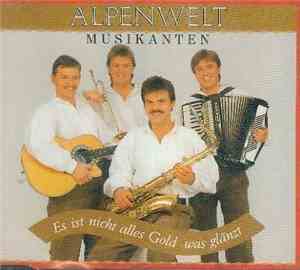 Alpenwelt-Musikanten - Es Ist Nicht Alles Gold Was Glänzt