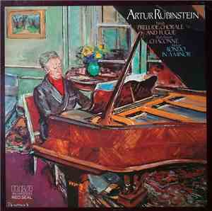 Arthur Rubinstein, Franck, Bach - Busoni, Mozart - Prélude, Chorale And Fugue / Chaconne / Rondo In A Minor