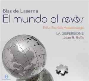 Blas De Laserna - Erika Escribá-Astaburuaga, La Dispersione, Joan B. Boïls - El Mundo Al Revés