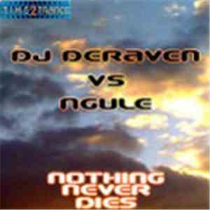DJ Deraven Vs Ngul - Nothing Never Dies