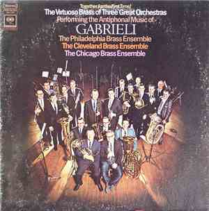 Gabrieli - The Philadelphia Brass Ensemble, The Cleveland Brass Ensemble, The Chicago Brass Ensemble - The Antiphonal Music Of Gabrieli