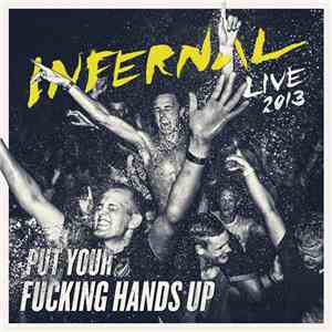 Infernal - Put Your Fucking Hands Up