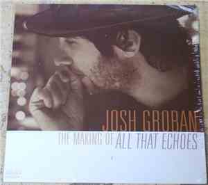 Josh Groban - The Making Of All That Echoes
