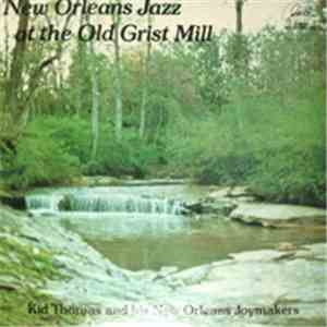 Kid Thomas And His New Orleans Joymakers - New Orleans Jazz At The Old Grist Mill