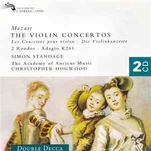 Mozart - Simon Standage, The Academy Of Ancient Music, Christopher Hogwood - The Violin Concertos • 2 Rondos • Adagio K261