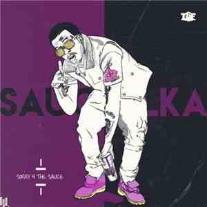 Sauce Walka - Sorry 4 The Sauce
