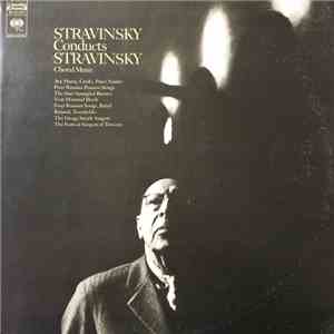 Stravinsky, The Gregg Smith Singers, The Festival Singers Of Toronto - Stravinsky Conducts Stravinsky (Choral Music)
