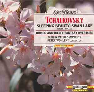 Tchaikovsky, Berlin Radio Symphony Orchestra, Peter Wohlert - The Sleeping Beauty · Swan Lake · Romeo And Juliet