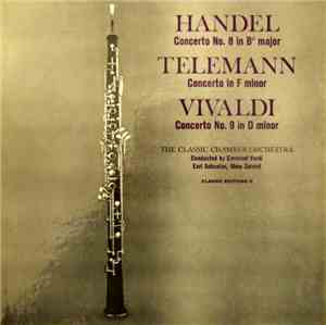 The Classic Chamber Orchestra, Emanuel Vardi, Earl Schuster - Handel Concerto No. 8 In B♭ Major Telemann Concerto In F Major Vivaldi Concerto No. 9 In D Minor