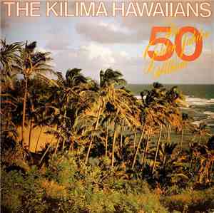 The Kilima Hawaiians - 50 - The Golden Jubilee Album