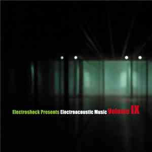 Various - Electroacoustic Music Volume IX