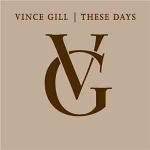 Vince Gill - These Days