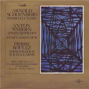 Arnold Schoenberg / Anton Webern / Pierre Boulez - Erika Sziklay , Soprano Et L'Orchestre De Chambre De Budapest , Direction: Andras Mihaly - Pierrot Lunaire / Zwei Lieder Op 8 / Fünf Canon Op 16 / Improvisation Sur Mallarmé