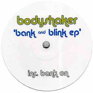 Bodyshaker - Bank And Blink
