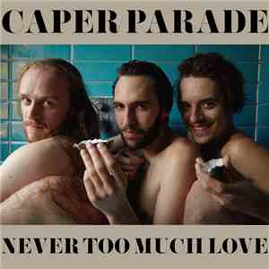 Caper Parade - Never Too Much Love