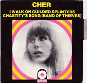 Cher - I Walk On Guilded Splinters / Chastity's Song (Band Of Thieves)