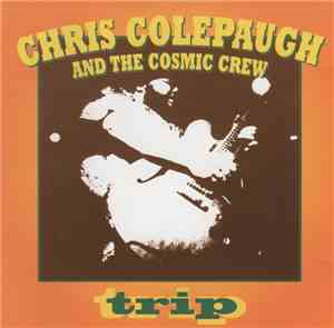 Chris Colepaugh And The Cosmic Crew - Trip