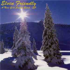 Elvin Friendly - A Nice Girl Called Bitch - EP