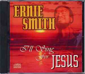 Ernie Smith - I'll Sing For Jesus
