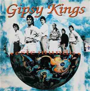 Gipsy Kings - Este Mundo