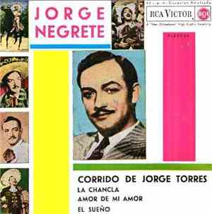 Jorge Negrete - Corrido De Jorge Torres / La Chancla / Amor De Mi Amor / El Sueño