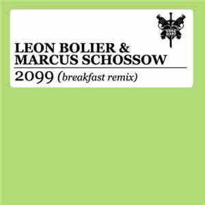Leon Bolier & Marcus Schossow - 2099 (Breakfast Remix)