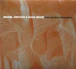 Michel Wintsch & Road Movie Featuring Gerry Hemingway - Michel Wintsch & Road Movie Featuring Gerry Hemingway