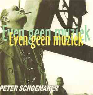 Peter Schoemaker - Even Geen Muziek