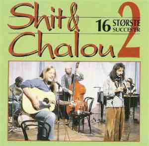 Shit & Chalou - 16 Største Succes'er 2