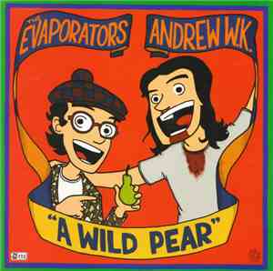 The Evaporators / Andrew W.K. - A Wild Pear