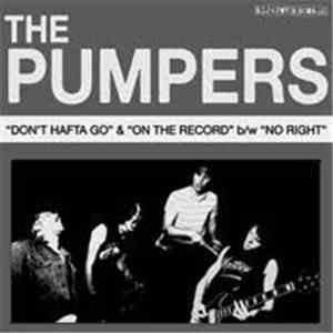 The Pumpers  - Don't Hafta Go