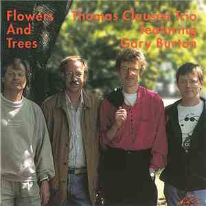 Thomas Clausen Trio Featuring Gary Burton - Flowers And Trees