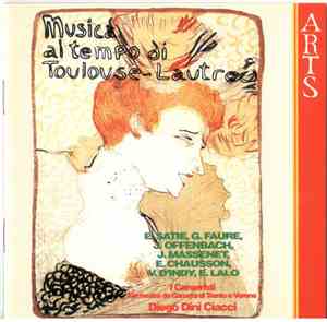 Various, Erik Satie, Gabriel Faure, Jacques Offenbach, Jules Massenet, Ernest Chausson, Vincent d'Indy, Édouard Lalo, I Cameristi, Diego Dini Ciacci - Musica Al Tempo Di Toulouse-Lautrec