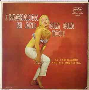 Al Castellanos And His Orchestra - Pachanga Si And Cha Cha Too!