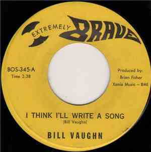 Bill Vaughn - I Think I'll Write A Song / If There's Another World