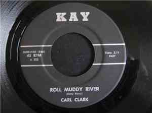 Carl Clark - Roll Muddy River / A Glass On The Table